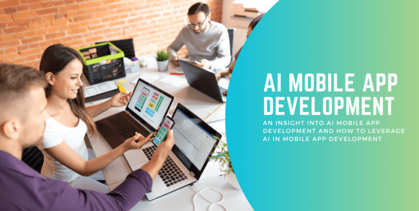 an-insight-into-ai-mobile-app-development-and-how-to-leverage-ai-in-mobile-app-development
