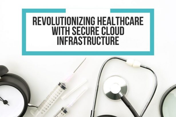 revolutionizing-healthcare-with-secure-cloud-infrastructure